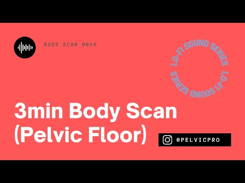 3 Minute Body Scan to relax the Pelvic Floor