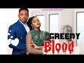 GREEDY BLOOD  LATEST  EXCLUSIVE NOLLYWOOD MOVIES  - CHINENYE ULEAGBU , TOOSWEET ANNAN