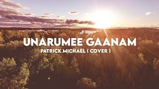 Unarumee Gaanam / Patrick Michael ( Cover ) Lyrics