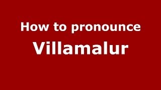 How to pronounce Villamalur