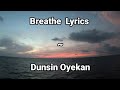 Breathe Lyrics ~Dunsin Oyekan