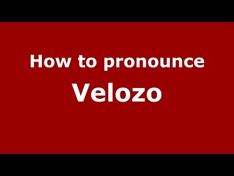 How to pronounce Velozo