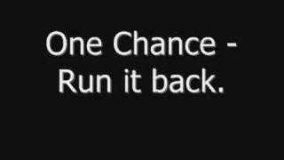 One Chance - Run it back.