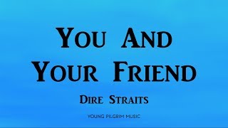 Dire Straits - You And Your Friend (Lyrics) - On Every Street (1991)