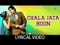 Chala Jata Hoon Lyrics Kishore Kumar Mere Jeevan Saathi Rajesh Khanna Old Romantic Song