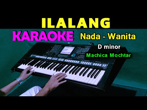 ILALANG - Machica Mochtar | KARAOKE Nada Wanita (F = DO)