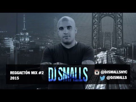 DJ Smalls – Reggaetón Mix #2 2015 #DJSMALLS