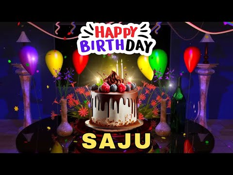 Happy Birthday Saju, Birthday Wishes, Birthday Song, hbd