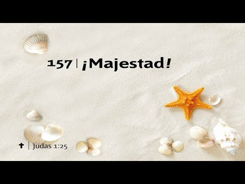¡Majestad! | Himno #157 Himnario Adventista