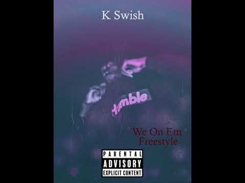 K Swish - We on em Freestyle