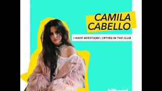 Camila Cabello - I Have Questions / Crying in the Club (Live Billboard Music Awards 2017) (Audio)