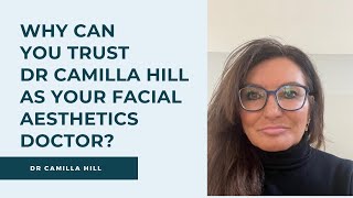 Why Can You Trust Dr Camilla Hill As Your Facial Aesthetics Doctor? | Dr Camilla Hill