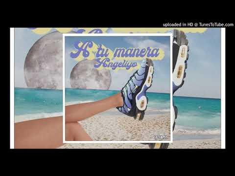 ANGELIYO - A TU MANERA (PROD. 25BY)