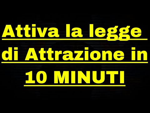 Attiva la legge di Attrazione in 10 minuti
