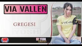 GREGESI - VIA VALLEN... Terbaru...