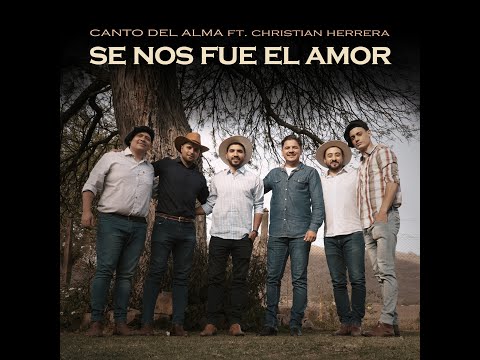 Canto Del Alma ft. Christian Herrera y Matacos - Se Nos Fue El Amor