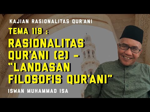 Tema Ke-119 : Rasionalitas Qur'ani (2)  "Landasan Filosofis Qur'ani"