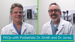 FAQs with Podiatrists Dr. Smith and Dr. Jones