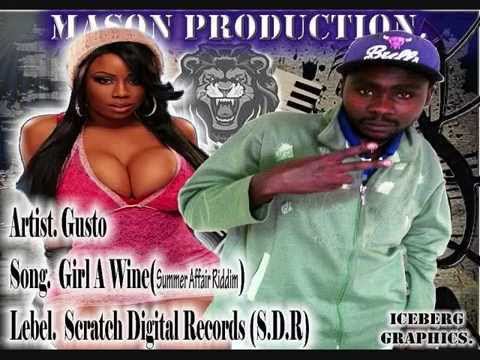 GUSTO - GIRL A WINE [SUMMER AFFAIR RIDDIM] SCRATCH DIGITAL RECORDS/MASON PRODUCTION [AUGUST 2014]