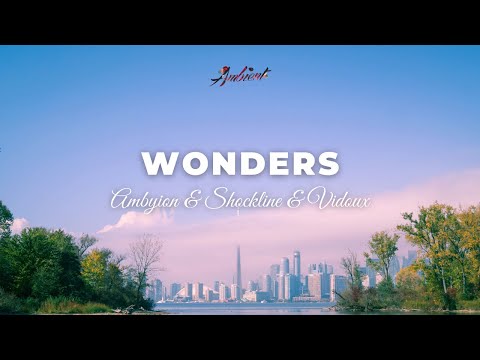 Ambyion & Shockline & Vidoux - Wonders [ambient chillout downtempo]