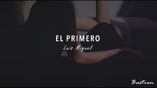 Luis Miguel - El Primero (Letra) ♡