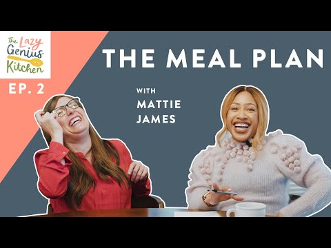 The Lazy Genius Kitchen Ep. 2 - The Meal Plan with Mattie James