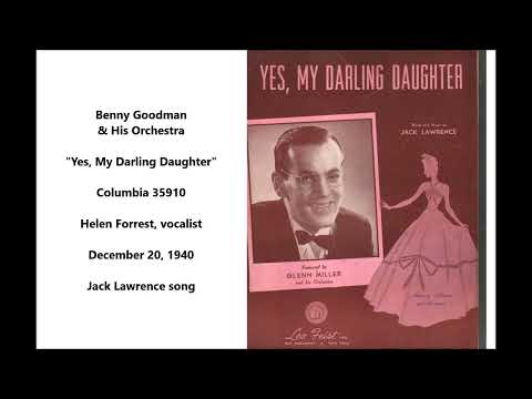 Benny Goodman & His Orchestra "Yes, My Darling Daughter" Columbia 35910, Helen Forrest, vocal (1940)