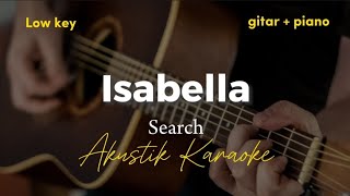 Download lagu Isabella - Search ( akustik karaoke | low key ) mp3