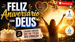 Feliz Aniversário com Deus 🎂 Louvor e Oração Que Vai Tocar Seu Coração
