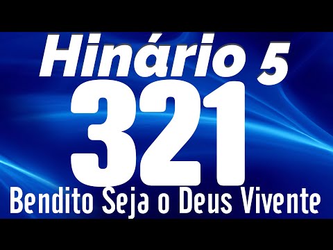 HINO 321 CCB - Bendito Seja o Deus Vivente - HINÁRIO 5 COM LETRAS
