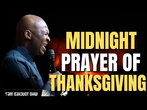 MIDNIGHT PRAYER OF THANKSGIVING - APOSTLE JOSHUA SELMAN