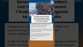 Serangan Balas Dendam Iran Guncang Kawasan! 7 Rudal Balistik Mengarah ke Kuwait-Bahrain