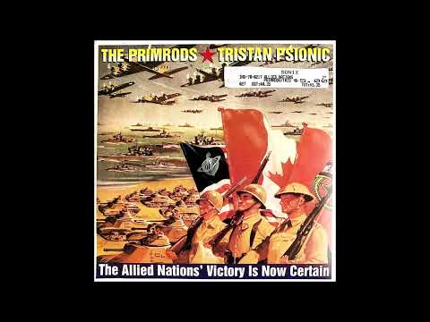 THE PRIMRODS / TRISTAN PSIONIC - 'The Allied Nations' Victory is Now Certain' (split 7", 1996)