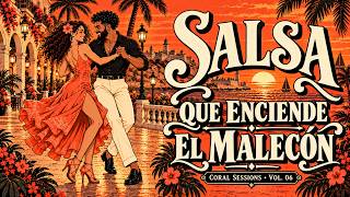 Salsa Que Enciende el Malecón 🔥🌴 | Salsa Latina para Bailar | Coral Sessions Vol. 06