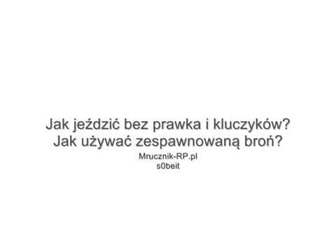 Sposób na jazdę bez prawka/kluczyków i na użycie zespawnowanej broni Mrucznik-RP.pl SA-MP 0.3.7