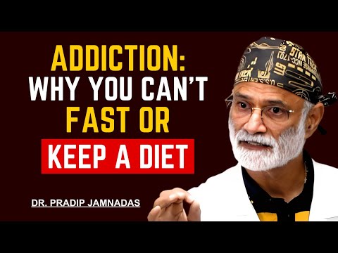 Addiction: Why We Can't Fast or Keep a Diet || Dr Pradip Jamnadas|| Fasting for Survival follow up
