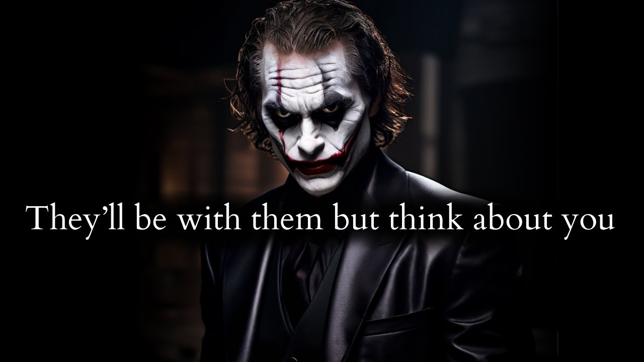They'll be with them but constantly think about you & It'll be your revenge - Joker Speech
