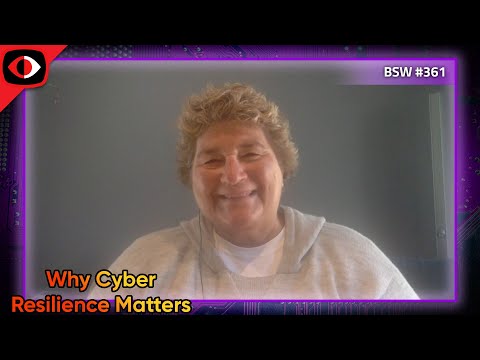 Why Cyber Resilience Matters - Theresa Lanowitz - BSW #361