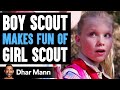 Boy Scout MAKES FUN Of GIRL SCOUT What Happens Next Is Shocking Dhar Mann