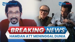 BREAKING NEWS: Penyanyi Dangdut Senior Hamdan ATT Meninggal Dunia usai Berjuang Lawan Stroke-Ginjal