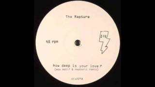 The Rapture - How Deep Is Your Love (Wax Motif &amp; Neoteric Remix)