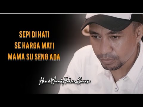 MP3 || Sepi Di Hati x Se Harga Mati x Mama Su Seng Ada || HendMarkHoka_Cover