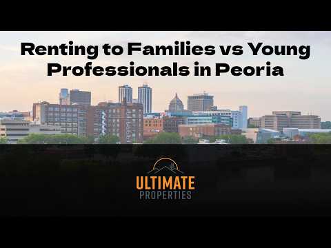 Renting to Families vs Young Professionals in Peoria: Pros and Cons
