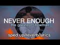 The greatest showman - never enough (sped up/reverb/lyrics)
