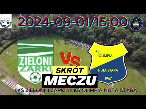 SKRÓT MECZU | 2024-09-01 | LKS ZIELONI II ŻARKI - KS OLIMPIA HUTA STARA