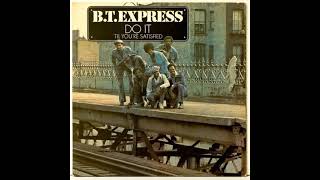 B.T. EXPRESS - IF IT DON'T TURN YOU ON (YOU OUGHTA LEAVE IT ALONE) (1974)