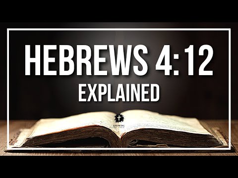 HEBREWS 4:12 Explained - What Does The Bible Verse HEBREWS 4:12 [KJV] REALLY Mean?