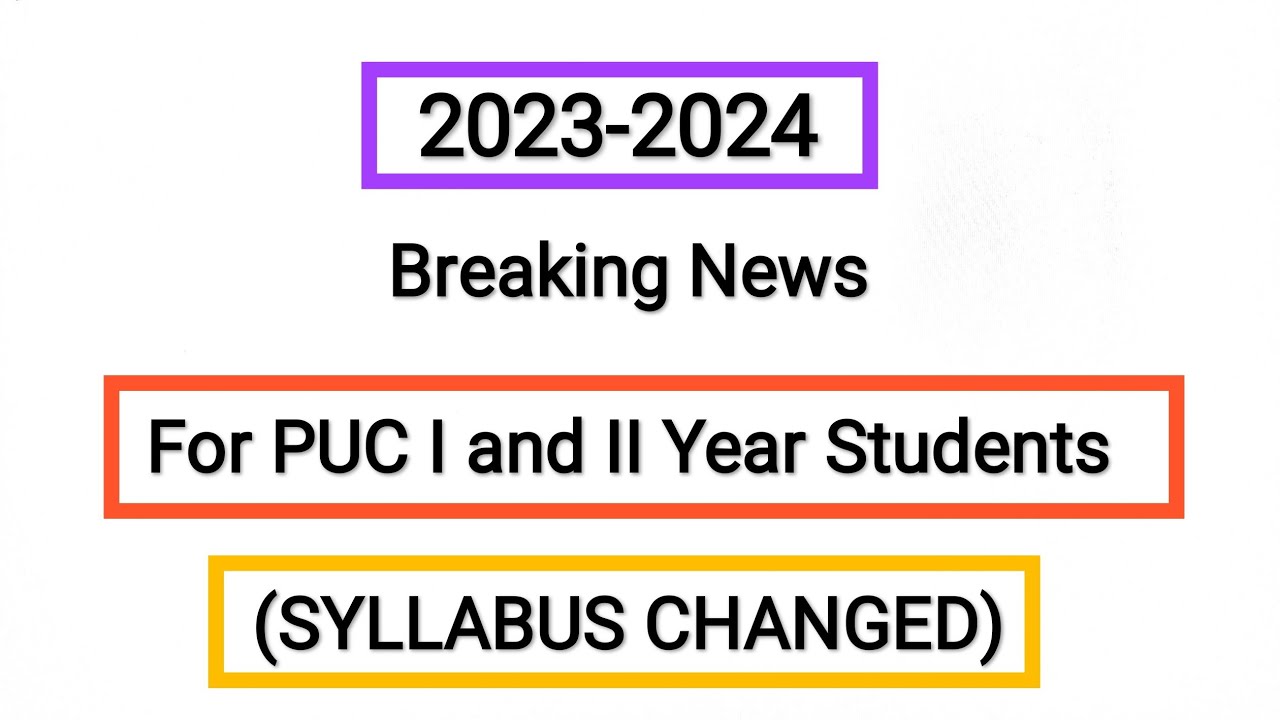Breaking News For PUC I Year and PUC II Year Students (SYLLABUS CHANGED) 2023-2024