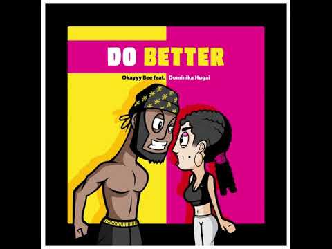 Okayyy Bee - Do Better feat. Dominika Hugai (Prod. XaviorJordan)