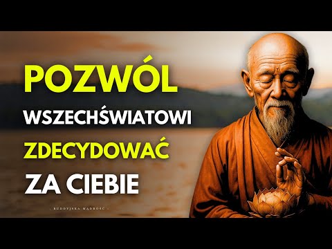 Jeśli Coś Jest Ci Przeznaczone, Samo Do Ciebie Przyjdzie: Potęga Nieprzywiązania | Buddyjska Mądrość